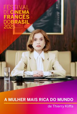 FESTIVAL DE CINEMA FRANCÊS DO BRASIL 2025 - A MULHER MAIS RICA DO MUNDO